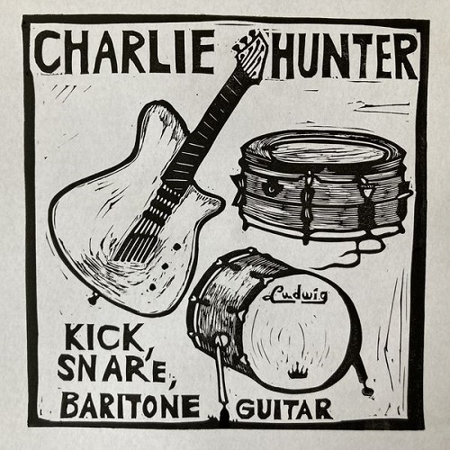 Charlie Hunter – Kick, Snare, Baritone Guitar (2021)