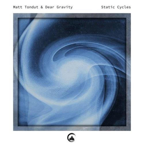 VA - Matt Tondut & Dear Gravity - Static Cycles (2021) (MP3)