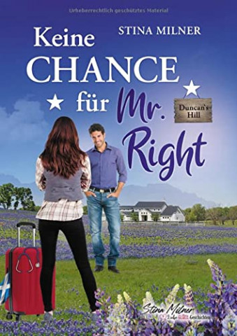 Stina Milner - Keine Chance f&uuml;r Mr  Right Ein Duncans Hill-Roman