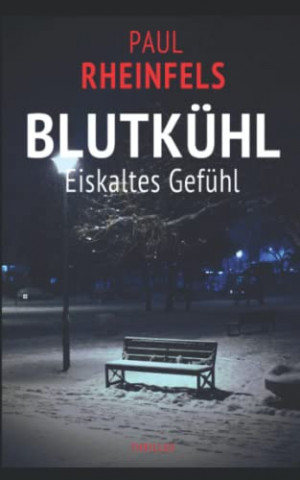 Paul Rheinfels - Blutk&Uuml;Hl Eiskaltes Gef&uuml;hl (Soko Serienkiller 41)