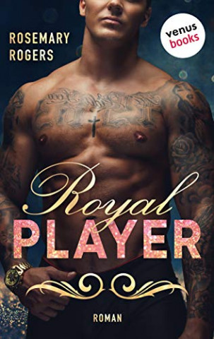 Cover: Rosemary Rogers - Royal Player Ein Dark-Romance-Roman - Band 1 Cover: Rosemary Rogers - Royal Player Ein Dark-Romance-Roman - Band 1