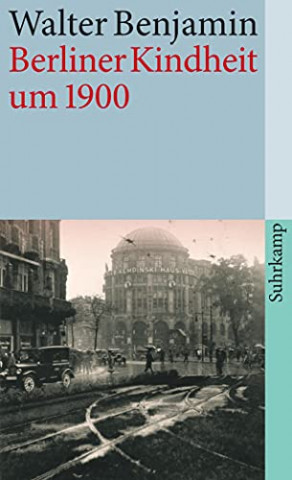 Cover: Walter Benjamin - Berliner Kindheit um 1900