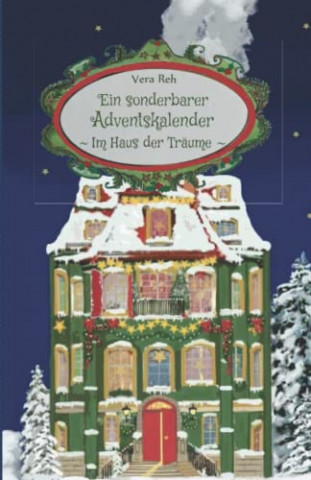Cover: Vera Reh - Ein sonderbarer Adventskalender Im Haus der Träume
