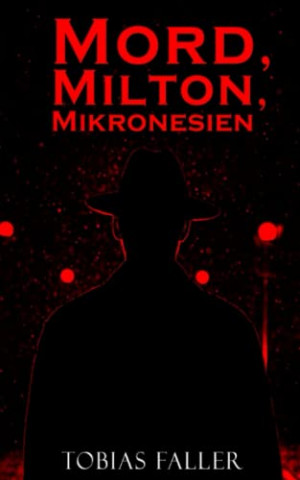 Cover: Tobias Faller - Mord, Milton, Mikronesien