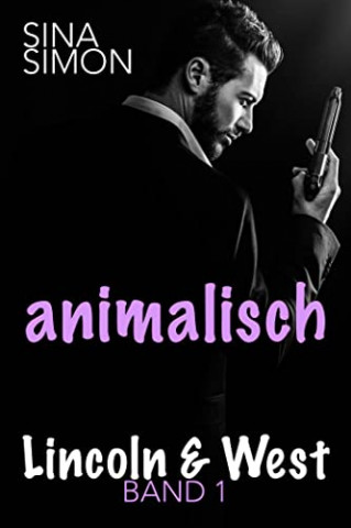 Cover: Sina Simon - Animalisch (Lincoln & West 1)