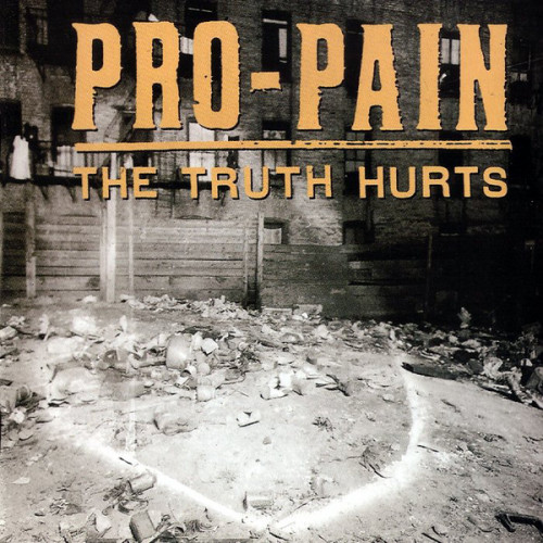 Pro-Pain - The Truth Hurts (1994) (LOSSLESS)