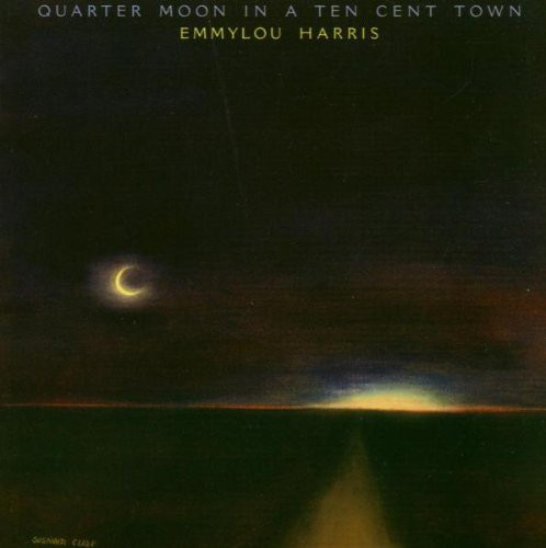 Emmylou Harris - Quarter Moon In A Ten Cent Town [Expanded and Remastered in 2004] (1978)