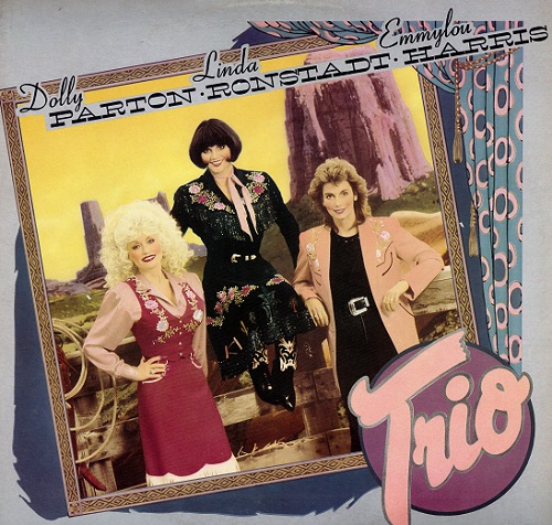 Dolly Parton, Linda Ronstadt, Emmylou Harris - Trio (1987)