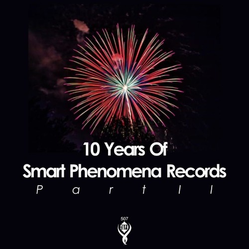 10 Years of Smart Phenomena Records/Part II (2021)