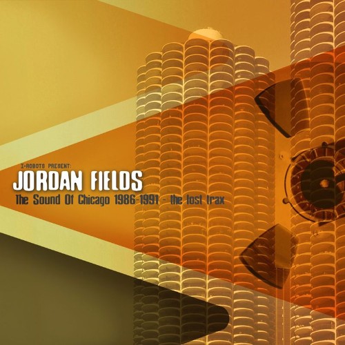 Jordan Fields - The Sound of Chicago 1986-1991 - The Lost Trax (Digital) (2021)