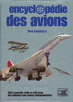 Encyclopedie des Avions: 1000 Appareils Civils et Militaires, des Pionniers aux Fusees Interplanetaires