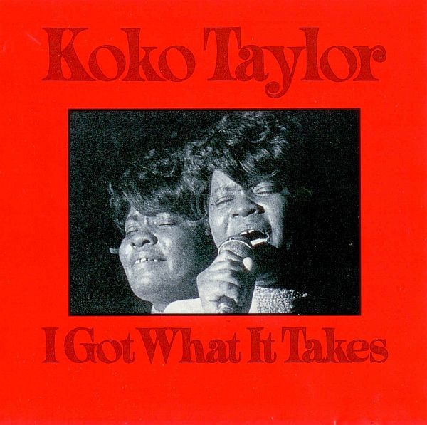Koko Taylor - I Got What It Takes (1975) FLAC