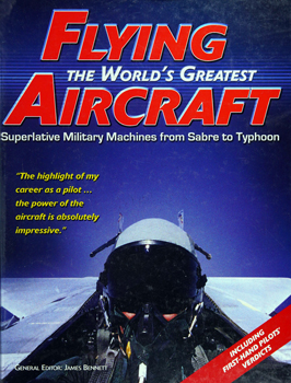 Flying the World's Greatest Aircraft: Superlative Military Machines From Sabre to Typhoon