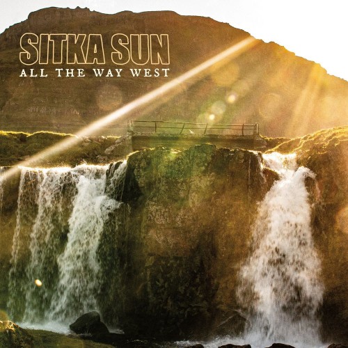Sitka Sun - All The Way West (2021)