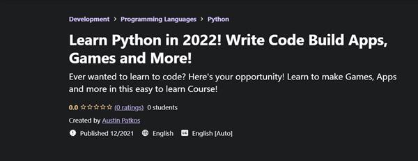 Learn Python in 2022 - Write Code Build Apps, Games and More!