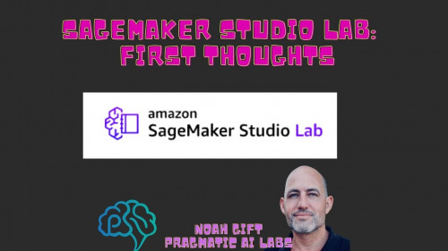 Pragmatic Ai - AWS Sagemaker Studio Labs: First Thoughts