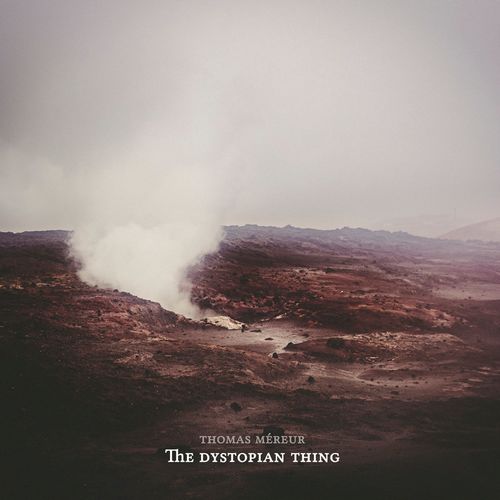 VA - Thomas Mereur - The Dystopian Thing (2021) (MP3)