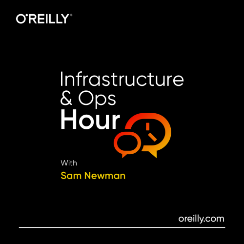 O`REILLY - Infrastructure and Ops Hour With Sam Newman Building Successful Engineering Communities With Emily Webber