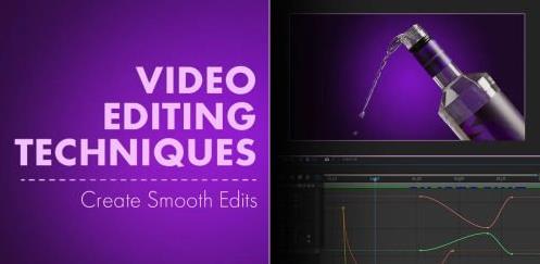 Video Editing Techniques - Create Smooth Edits