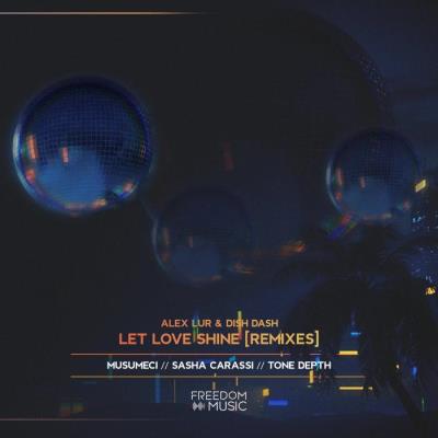 VA - Alex Lur & Dish Dash - Let Love Shine (Remixes) (2021) (MP3)