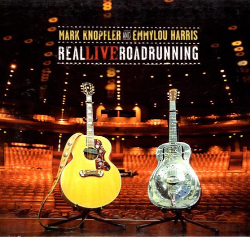 Mark Knopfler and Emmylou Harris - Real Live Roadrunning (2006)
