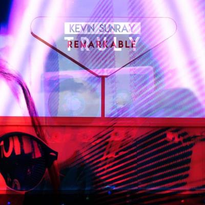 VA - Kevin Sunray - Truly Remarkable (2021) (MP3)