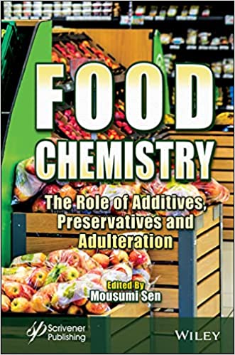 Food Chemistry The Role of Additives, Preservatives and Adulteration
