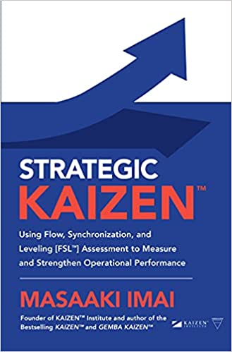 Strategic KAIZEN Using Flow, Synchronization & Leveling [FSL] Assessment to Measure & Strengthen.. (True PDF)