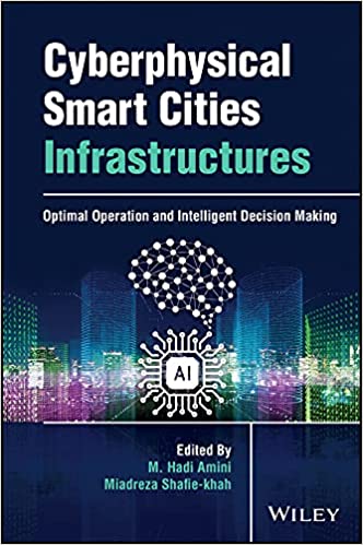 Cyberphysical Smart Cities Infrastructures Optimal Operation and Intelligent Decision Making