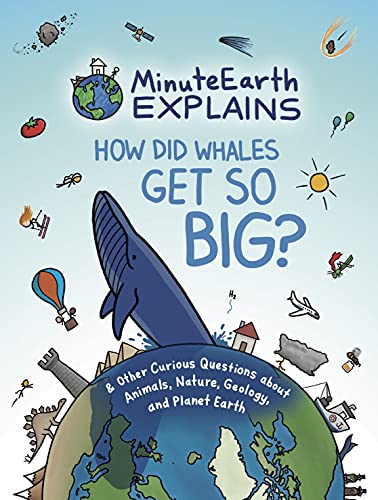MinuteEarth Explains How Did Whales Get So Big And Other Curious Questions about Animals, Nature, Geology, and Planet Earth
