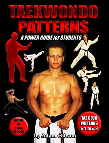 Taekwondo Patterns A Power Guide for Students Learn Taekwondo Forms Faster!! Be Ready for your Next Belt Test!!