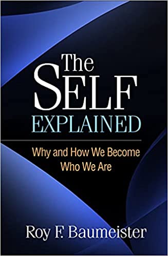 The Self Explained Why and How We Become Who We Are