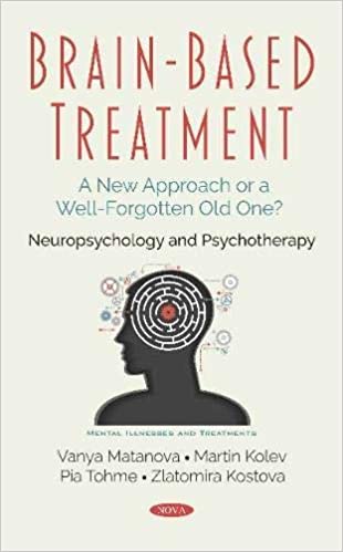 Brain-based Treatment A New Approach or a Well-forgotten Old One Neuropsychology and Psychotherapy