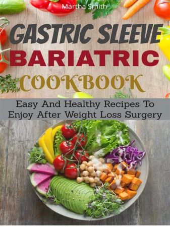Gastric Sleeve Cookbook Easy And Healthy Recipes To Enjoy After Weight Loss Surgery