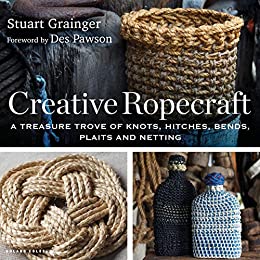Creative Ropecraft A treasure trove of knots, hitches, bends, plaits and netting