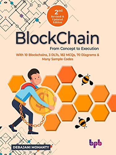 Blockchain From Concept to Execution With 10 Blockchains, 3 DLTs, 182 MCQs, 70 Diagrams & Many Sample Codes