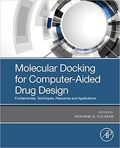 Molecular Docking for Computer-Aided Drug Design Fundamentals, Techniques, Resources and Applications