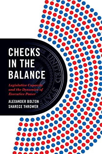 Checks in the Balance Legislative Capacity and the Dynamics of Executive Power