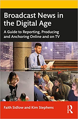 Broadcast News in the Digital Age A Guide to Reporting, Producing and Anchoring Online and on TV