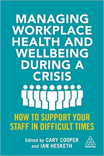 Managing Workplace Health and Wellbeing during a Crisis How to Support your Staff in Difficult Times