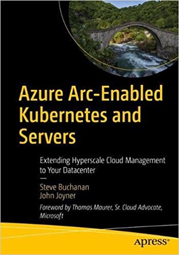 Azure Arc-Enabled Kubernetes and Servers Extending Hyperscale Cloud Management to Your Datacenter