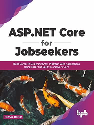 ASP.NET Core for Jobseekers Build Career in Designing Cross-Platform Web Applications Using Razor and Entity Framework Core