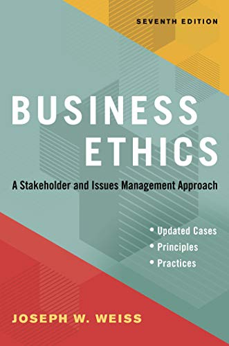 Business Ethics, Seventh Edition A Stakeholder and Issues Management Approach