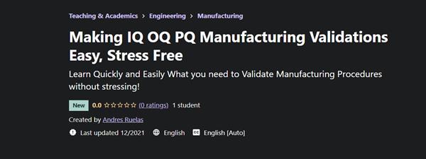 Making IQ OQ PQ Manufacturing Validations Easy Stress Free