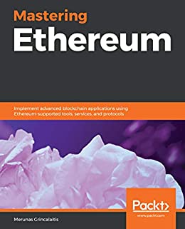Mastering Ethereum Implement advanced blockchain applications using Ethereum (True PDF)