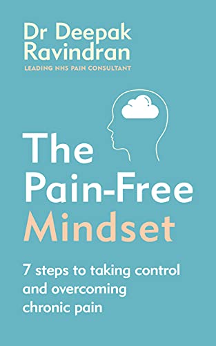 The Pain-Free Mindset 7 Steps to Taking Control and Overcoming Chronic Pain