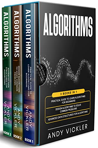 Algorithms 3 books in 1  Practical Guide to Learn Algorithms For Beginners + Design Algorithms to Solve Common Problems