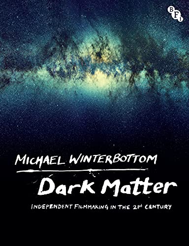 Dark Matter Independent Filmmaking in the 21st Century