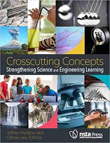 Crosscutting Concepts Strengthening Science and Engineering Learning