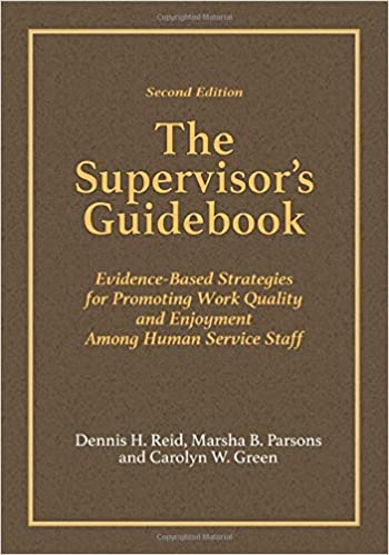 The Supervisor's Guidebook Evidence-Based Strategies for Promoting Work Quality and Enjoyment Among Human Service Staff, 2e